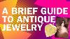 Guide To The Eras Of Antique Jewelry